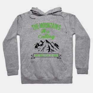 The Mountains Are Calling And I Must Stay Home Hoodie